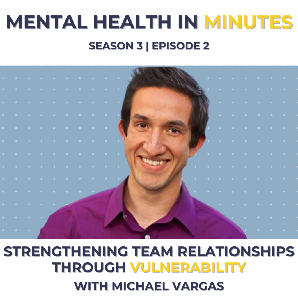 Strengthening Team Relationships Through Vulnerability with Michael Vargas
