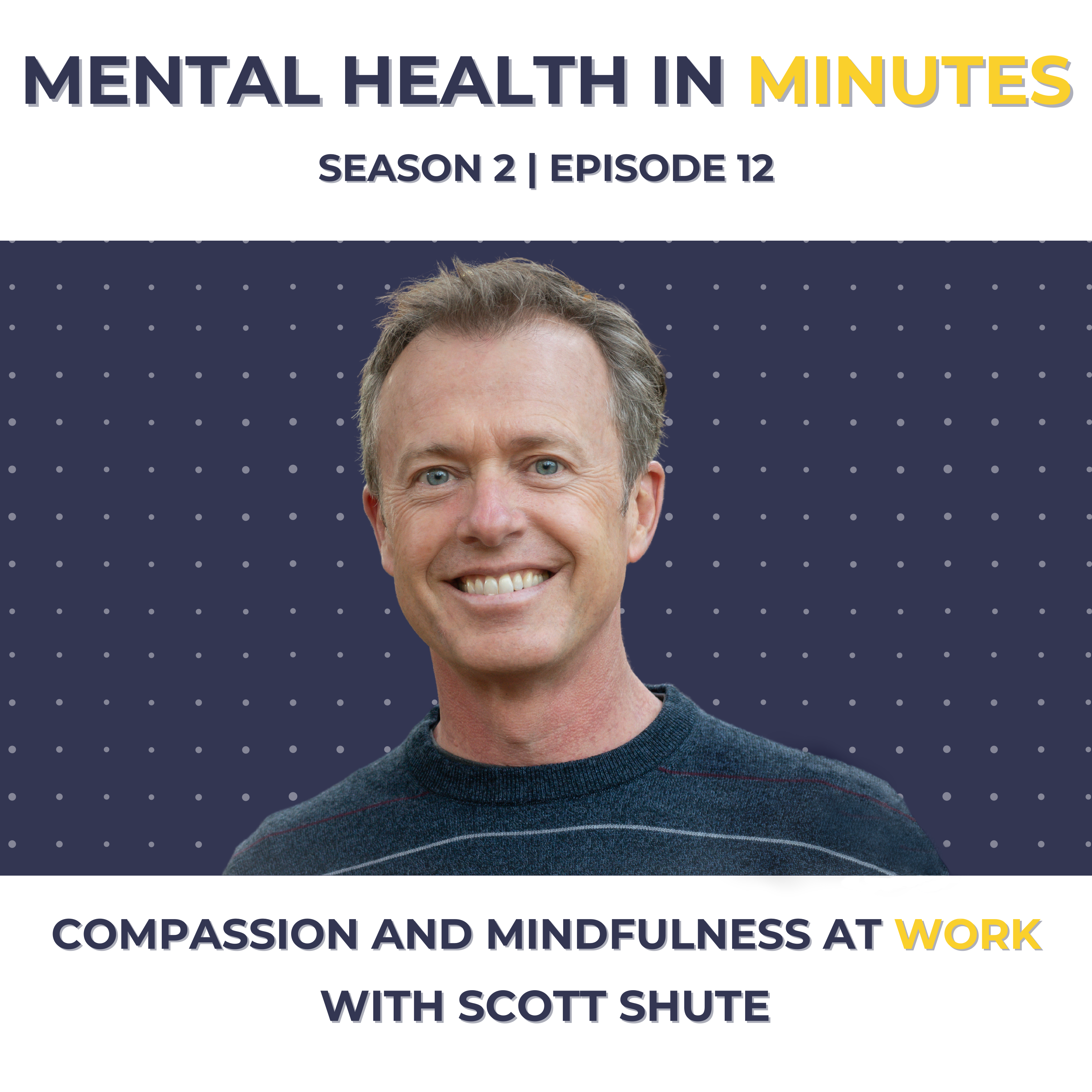 Compassion and Mindfulness at Work with Scott Shute